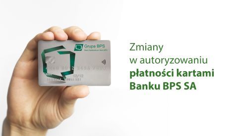 Zmiany w autoryzowaniu płatności kartami Banku BPS SA